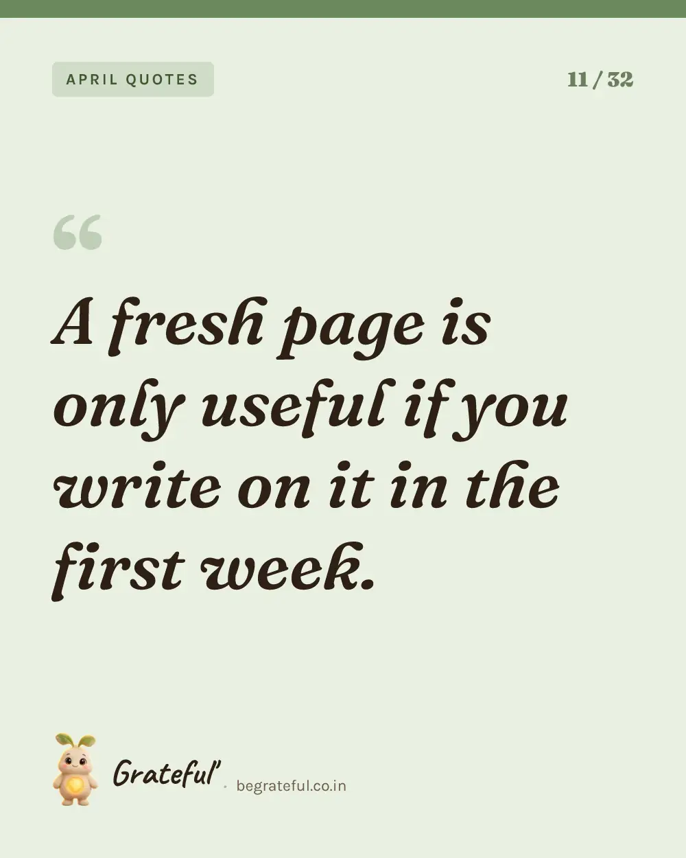 “A fresh page is only useful if you write on it in the first week.” — quote card 11 of 32 from the april quotes collection.
