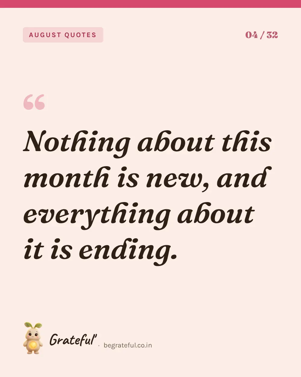 “Nothing about this month is new, and everything about it is ending.” — quote card 4 of 32 from the august quotes collection.