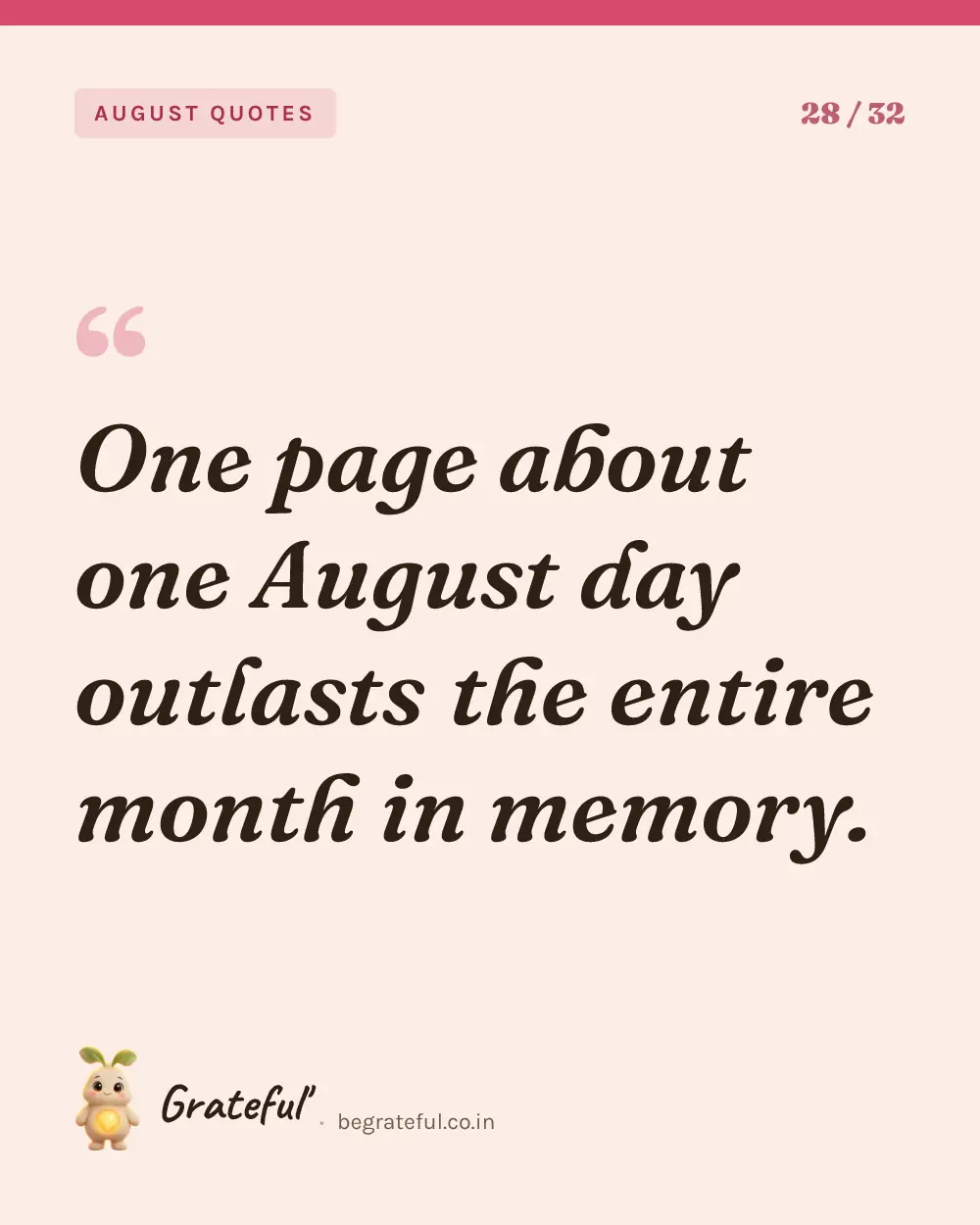 “One page about one August day outlasts the entire month in memory.” — quote card 28 of 32 from the august quotes collection.