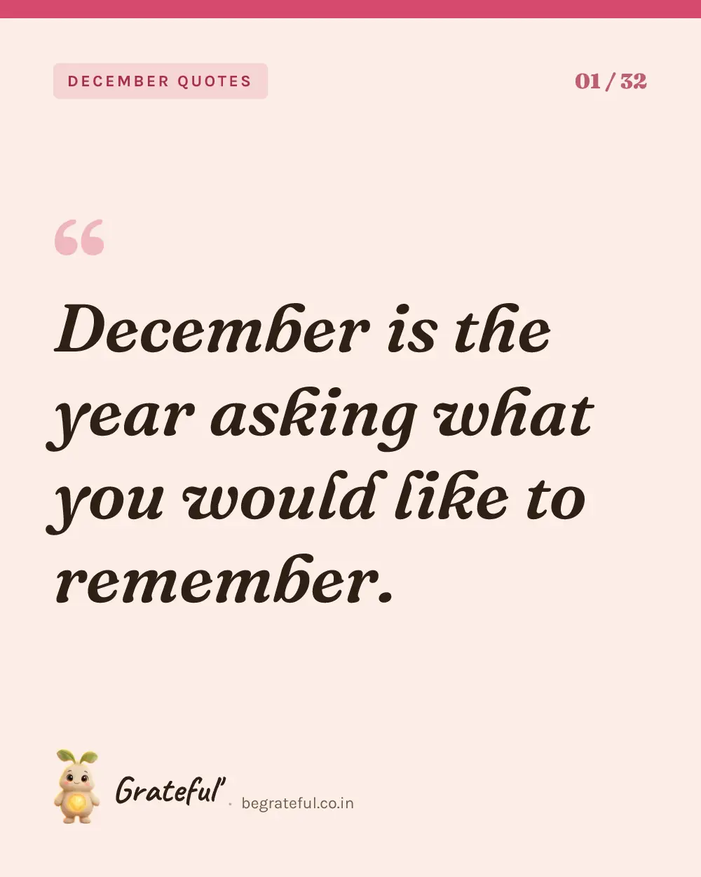 “December is the year asking what you would like to remember.” — quote card 1 of 32 from the december quotes collection.