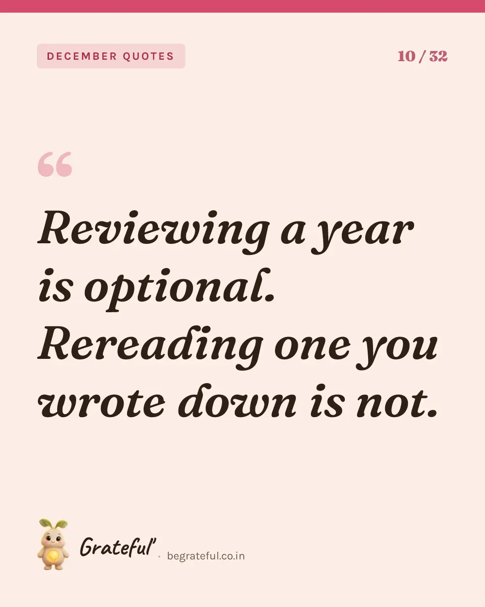 “Reviewing a year is optional. Rereading one you wrote down is not.” — quote card 10 of 32 from the december quotes collection.