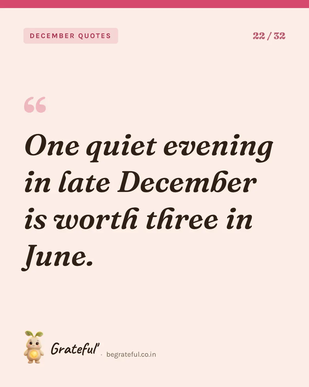 “One quiet evening in late December is worth three in June.” — quote card 22 of 32 from the december quotes collection.