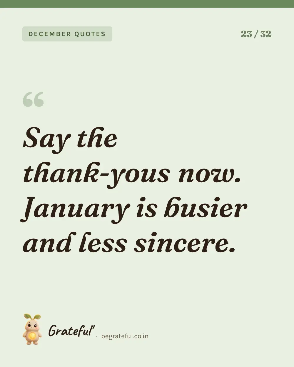“Say the thank-yous now. January is busier and less sincere.” — quote card 23 of 32 from the december quotes collection.