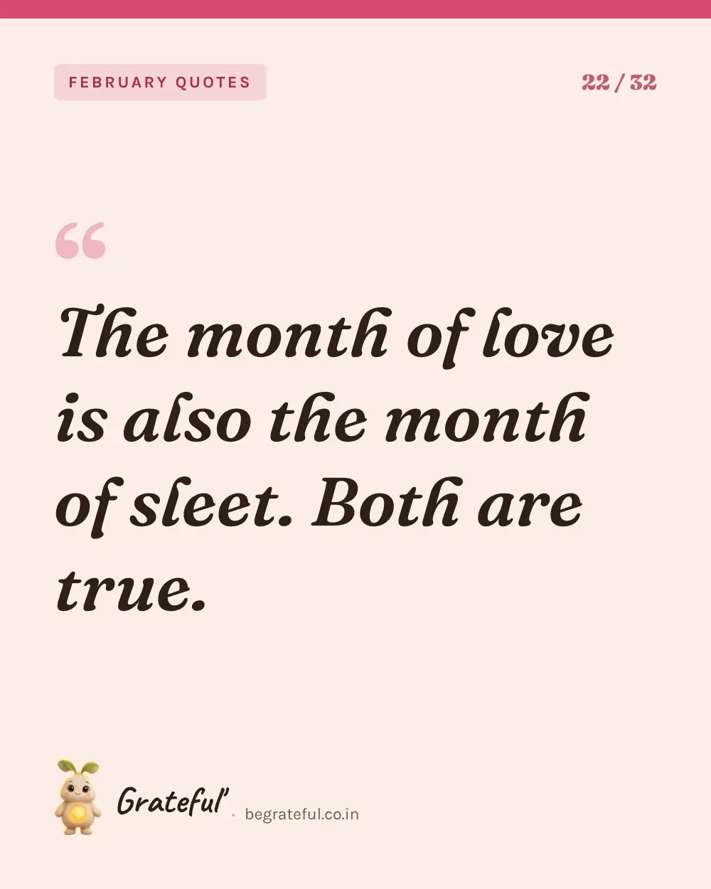 “The month of love is also the month of sleet. Both are true.” — quote card 22 of 32 from the february quotes collection.