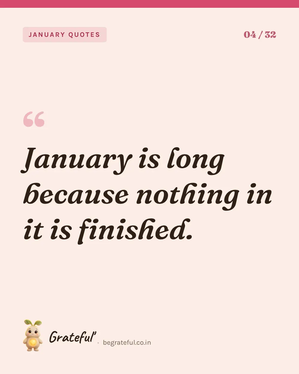 “January is long because nothing in it is finished.” — quote card 4 of 32 from the january quotes collection.