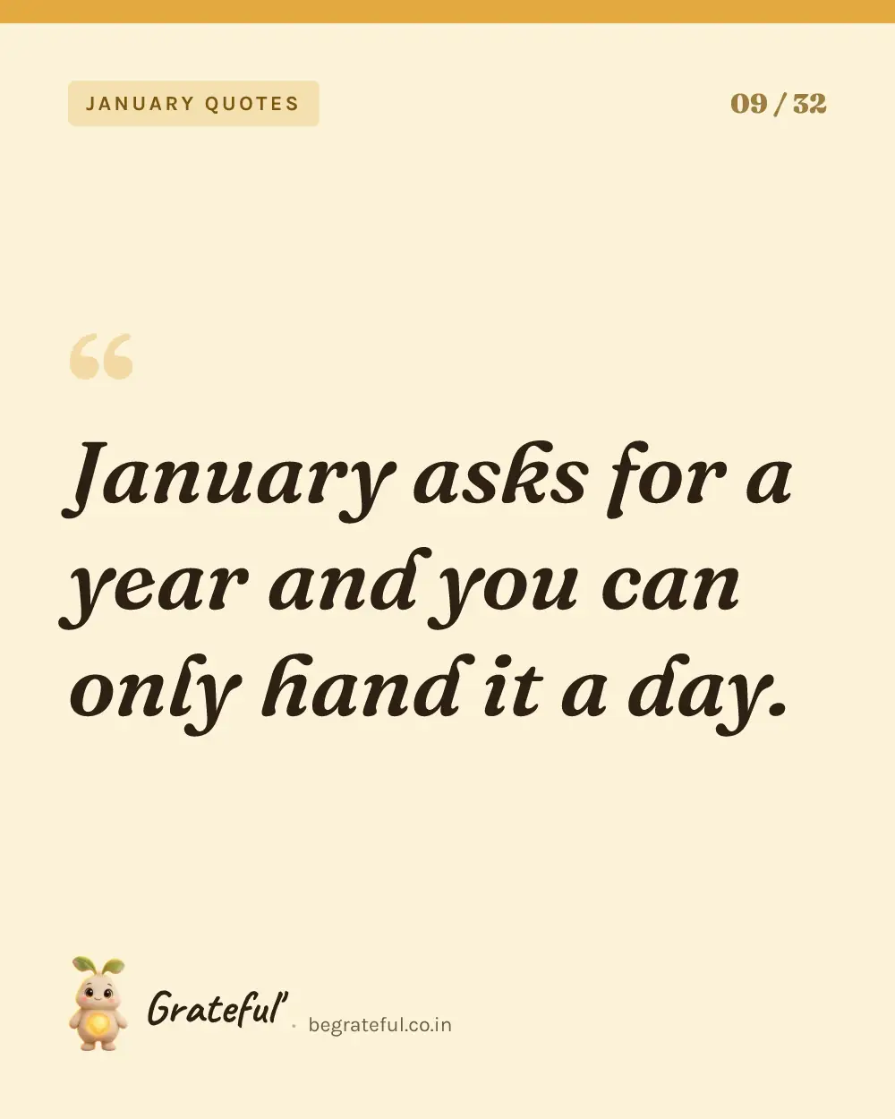 “January asks for a year and you can only hand it a day.” — quote card 9 of 32 from the january quotes collection.