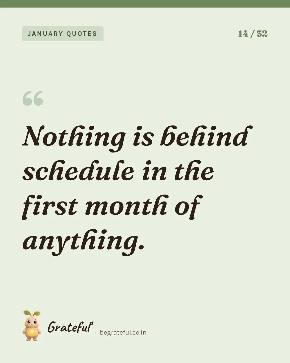 “Nothing is behind schedule in the first month of anything.” — quote card 14 of 32 from the january quotes collection.