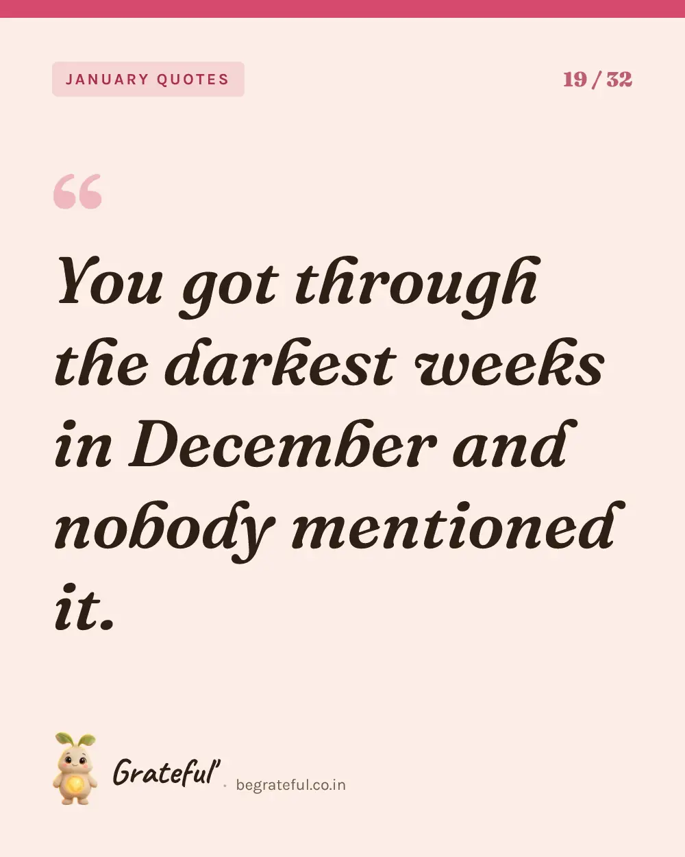 “You got through the darkest weeks in December and nobody mentioned it.” — quote card 19 of 32 from the january quotes collection.