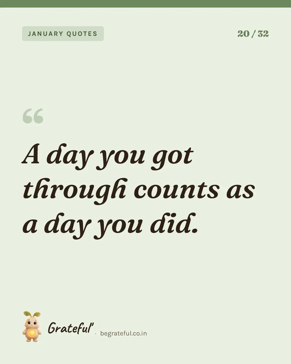 “A day you got through counts as a day you did.” — quote card 20 of 32 from the january quotes collection.