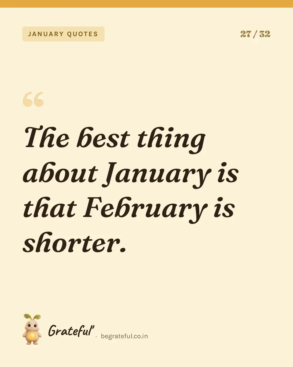 “The best thing about January is that February is shorter.” — quote card 27 of 32 from the january quotes collection.