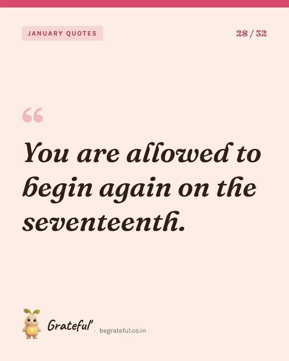 “You are allowed to begin again on the seventeenth.” — quote card 28 of 32 from the january quotes collection.