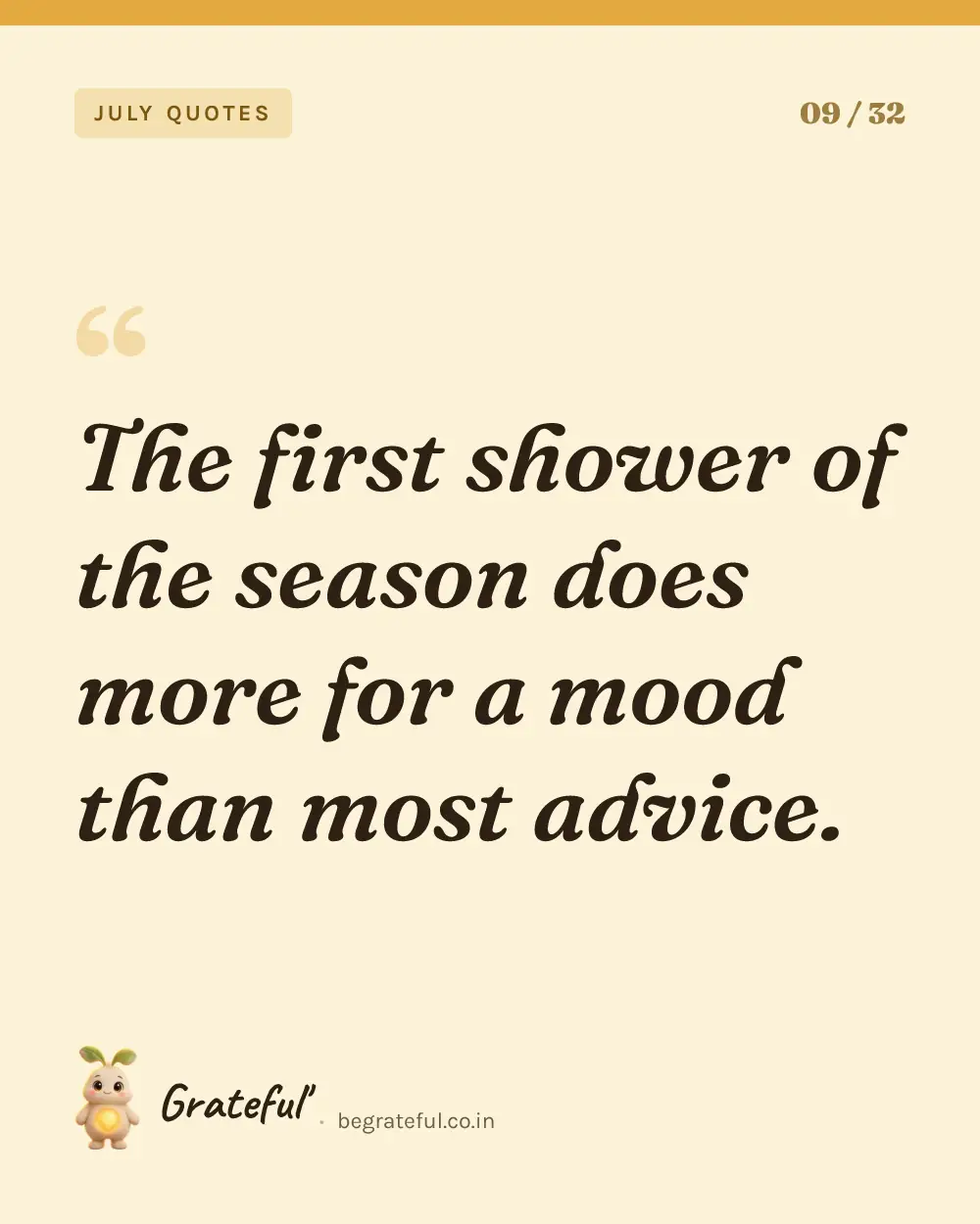 “The first shower of the season does more for a mood than most advice.” — quote card 9 of 32 from the july quotes collection.
