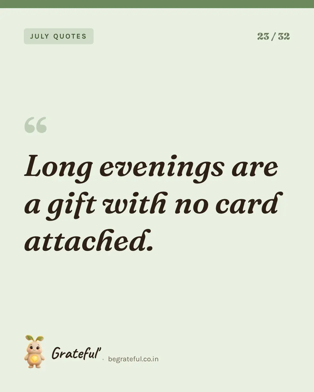 “Long evenings are a gift with no card attached.” — quote card 23 of 32 from the july quotes collection.