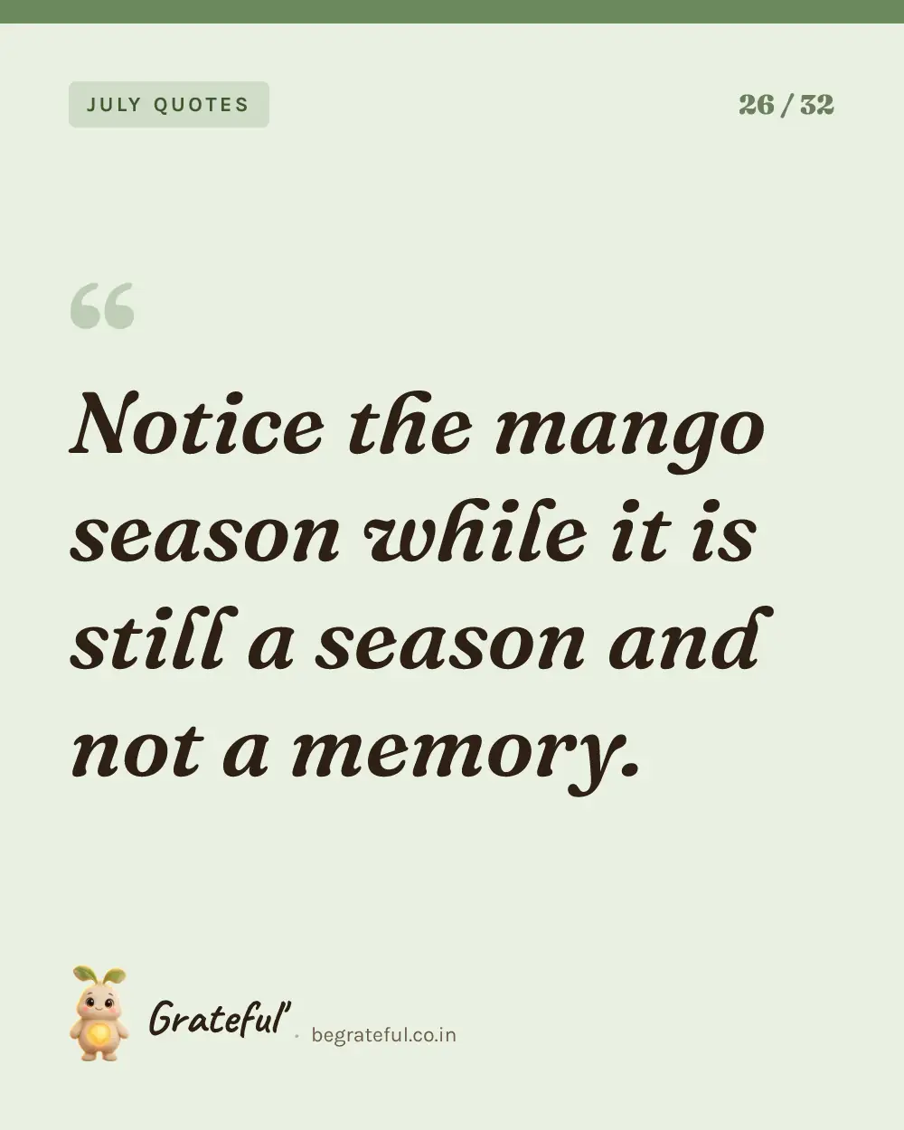 “Notice the mango season while it is still a season and not a memory.” — quote card 26 of 32 from the july quotes collection.