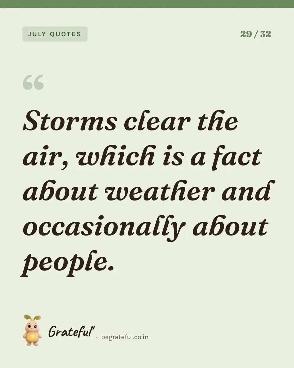 “Storms clear the air, which is a fact about weather and occasionally about people.” — quote card 29 of 32 from the july quotes collection.