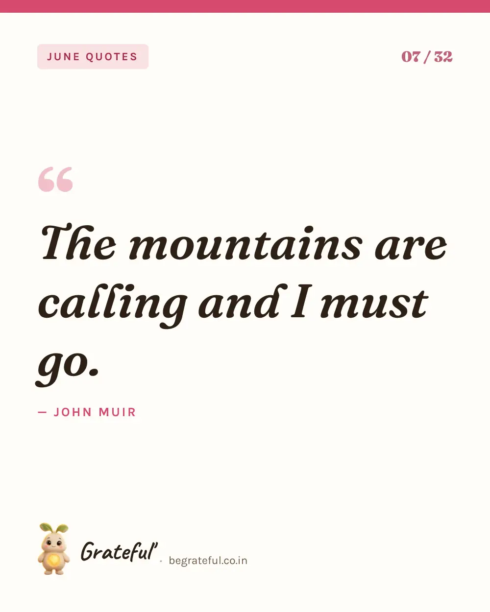“The mountains are calling and I must go.” by John Muir — quote card 7 of 32 from the june quotes collection.