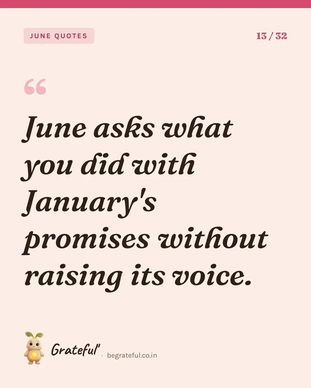 “June asks what you did with January's promises without raising its voice.” — quote card 13 of 32 from the june quotes collection.