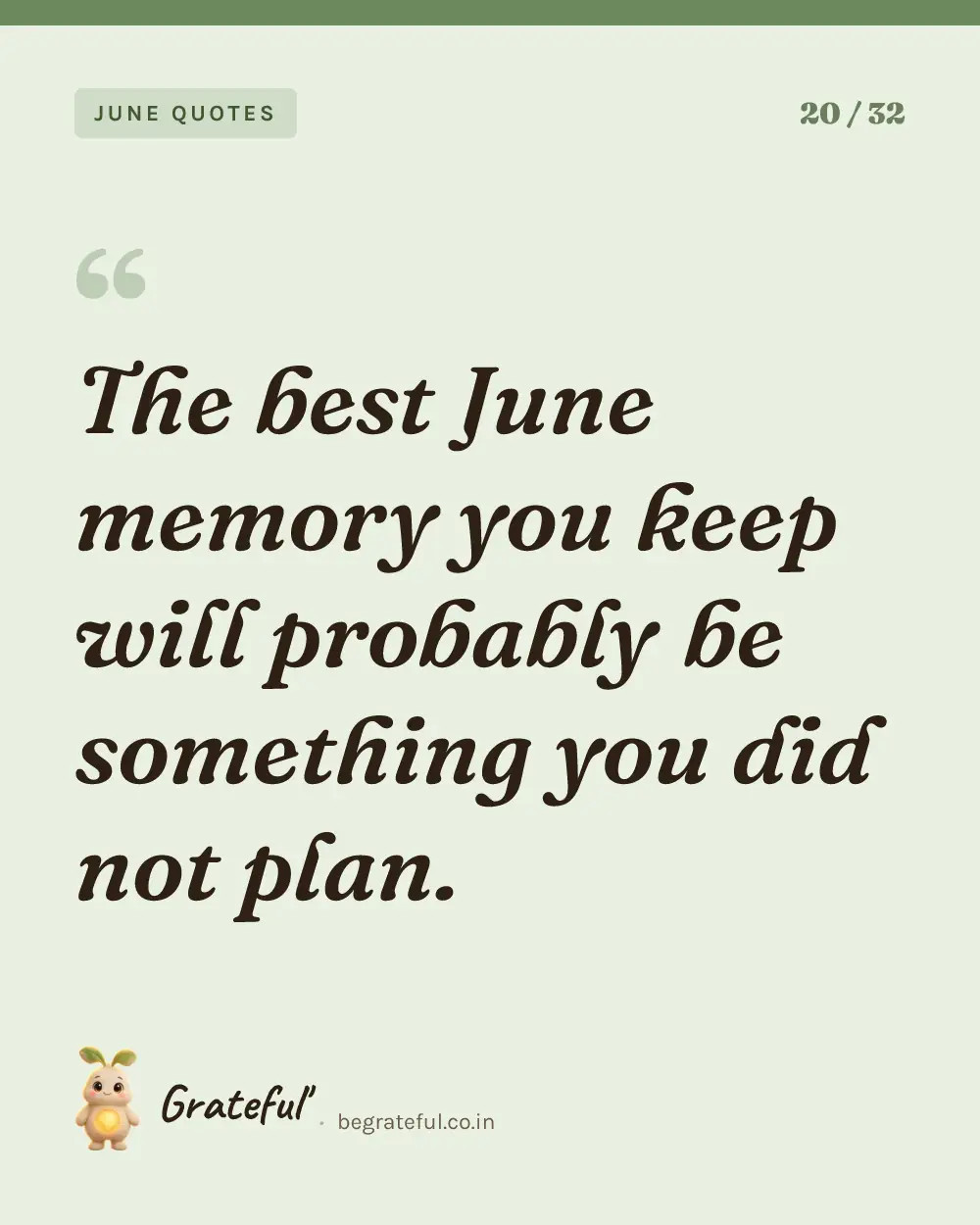 “The best June memory you keep will probably be something you did not plan.” — quote card 20 of 32 from the june quotes collection.