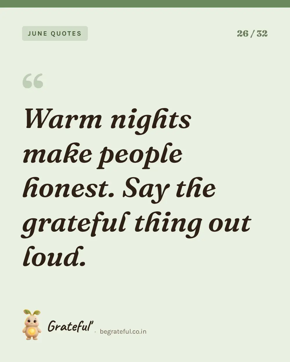 “Warm nights make people honest. Say the grateful thing out loud.” — quote card 26 of 32 from the june quotes collection.