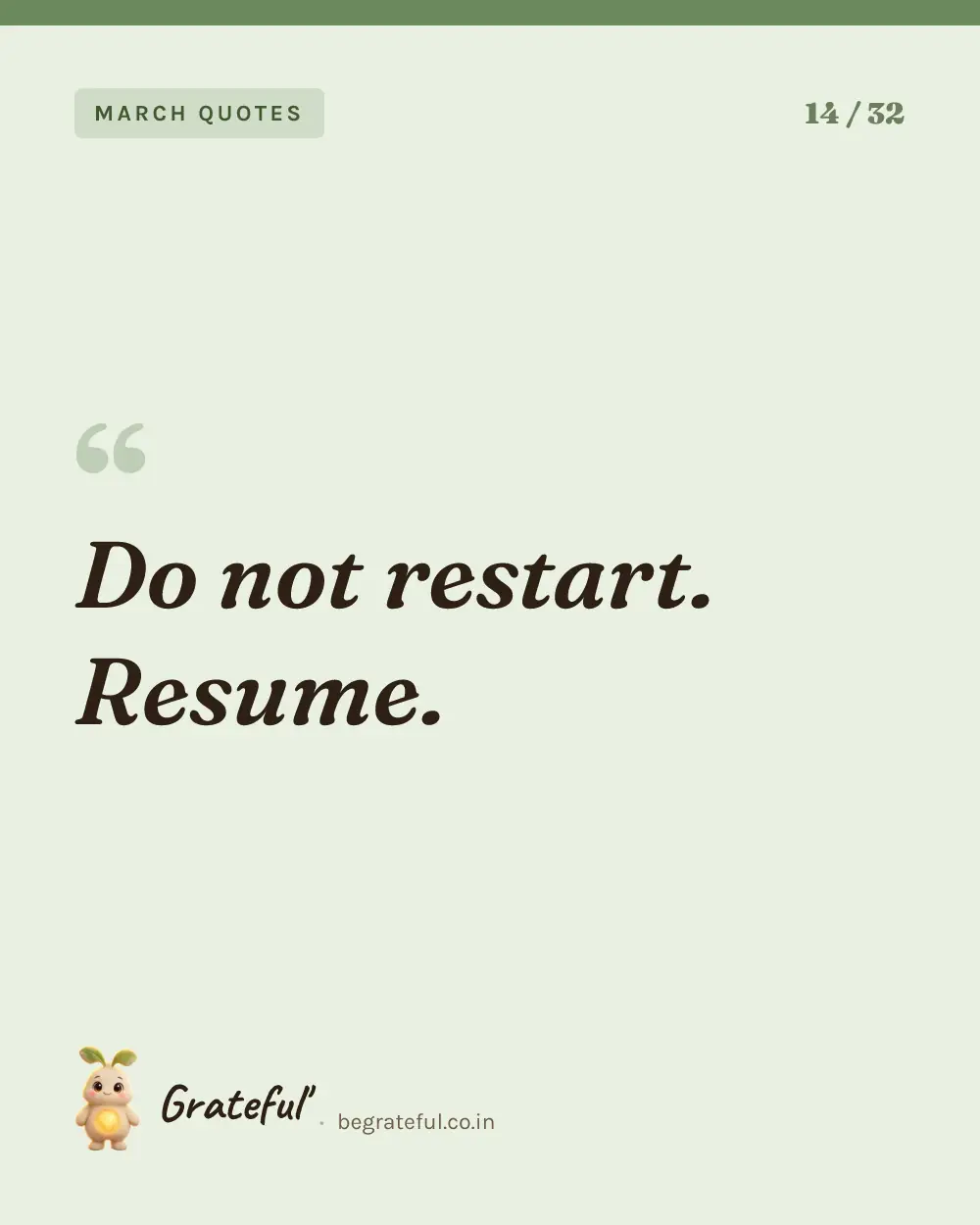 “Do not restart. Resume.” — quote card 14 of 32 from the march quotes collection.