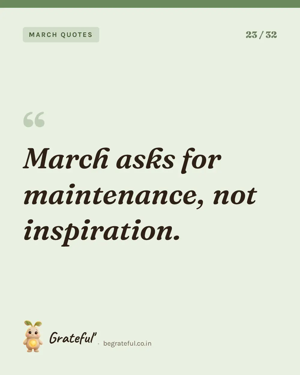 “March asks for maintenance, not inspiration.” — quote card 23 of 32 from the march quotes collection.