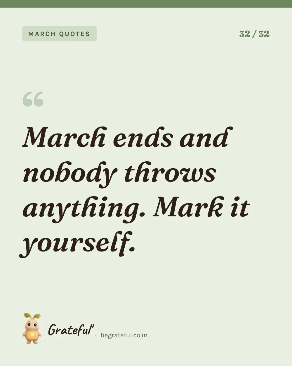 “March ends and nobody throws anything. Mark it yourself.” — quote card 32 of 32 from the march quotes collection.