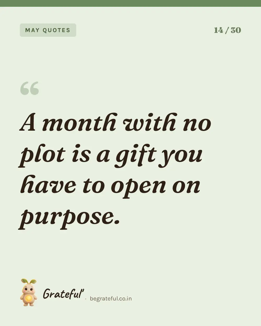 “A month with no plot is a gift you have to open on purpose.” — quote card 14 of 30 from the may quotes collection.
