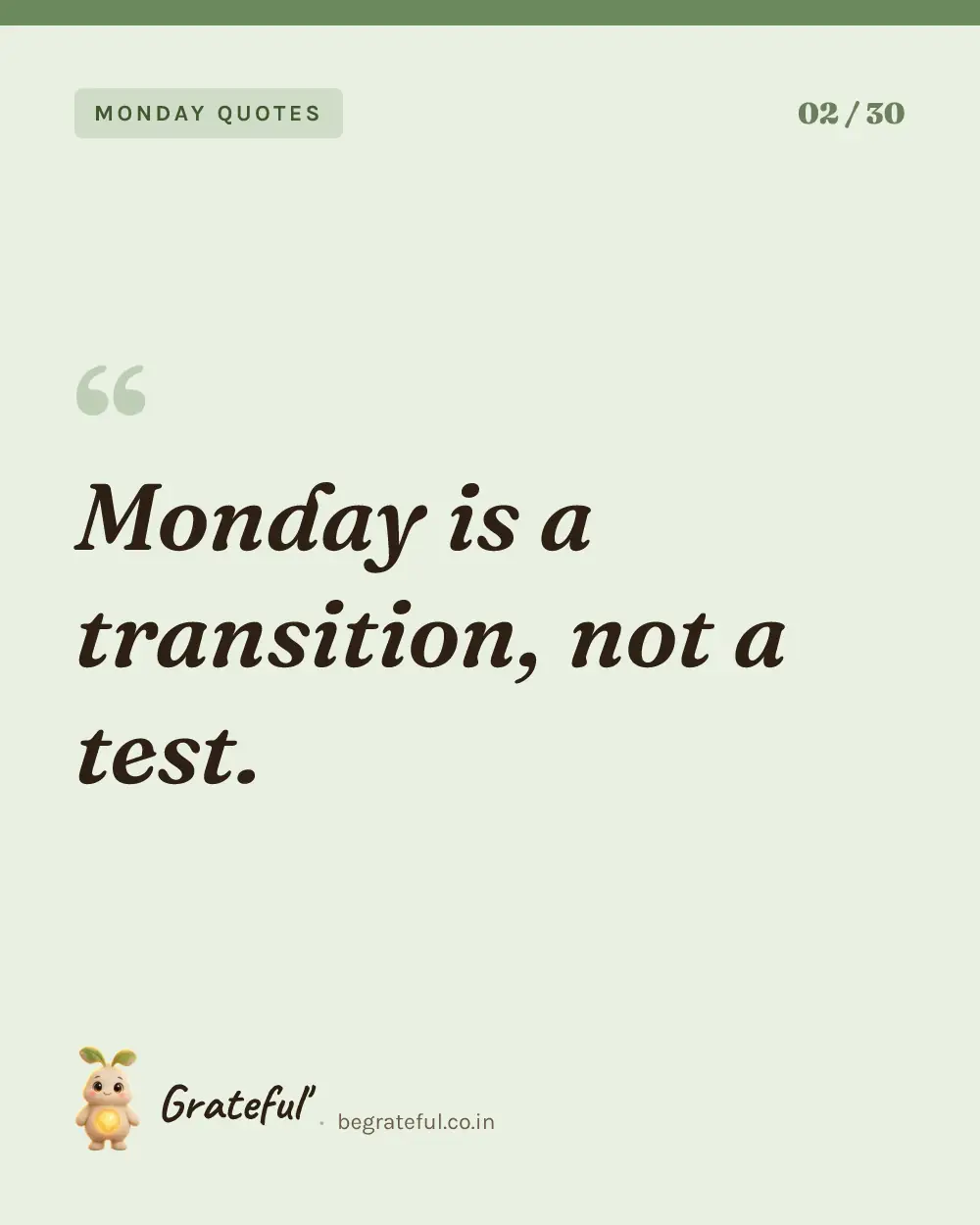 “Monday is a transition, not a test.” — quote card 2 of 30 from the monday quotes collection.