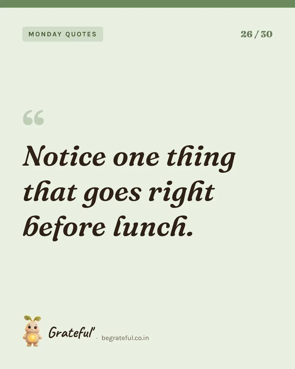 “Notice one thing that goes right before lunch.” — quote card 26 of 30 from the monday quotes collection.