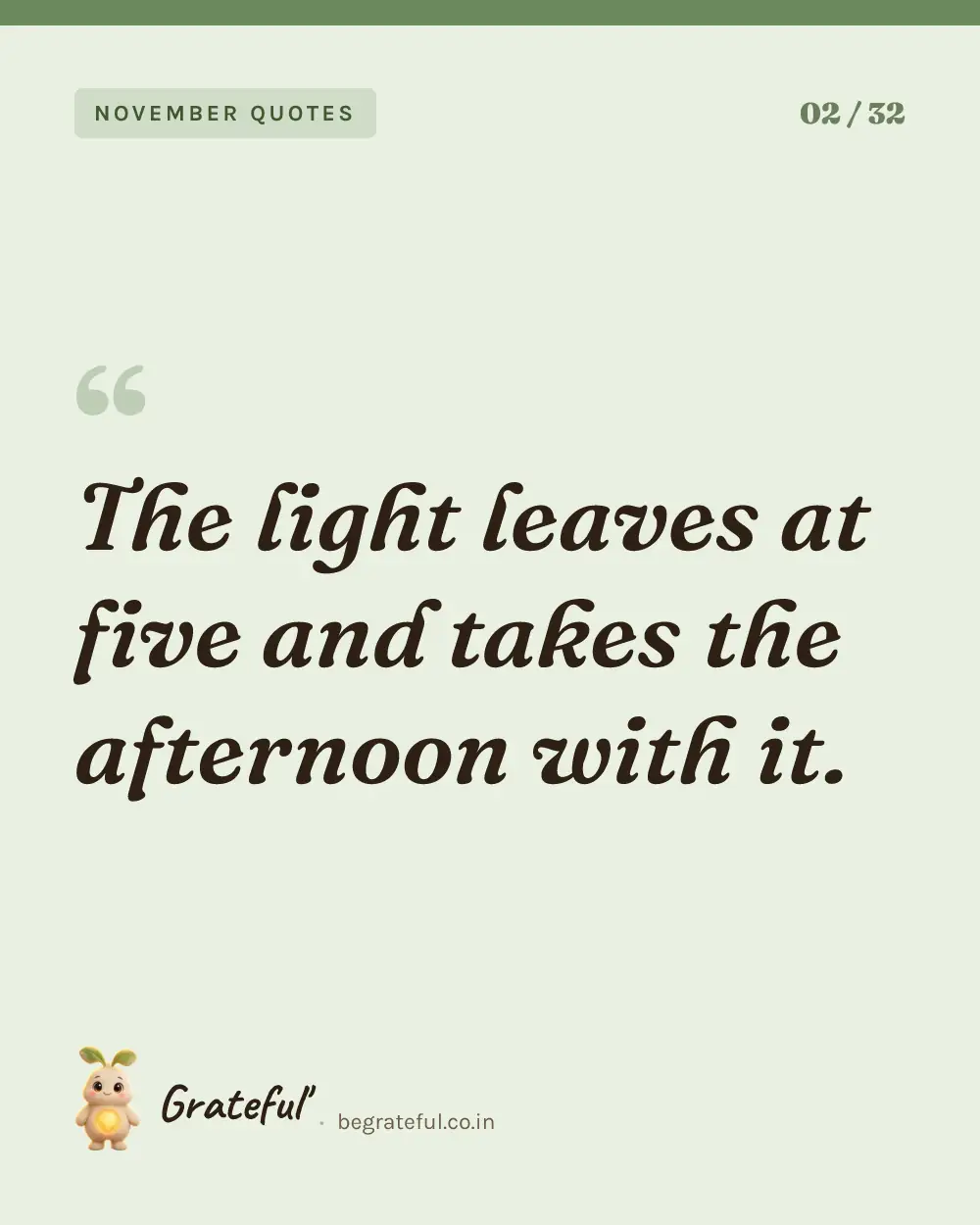 “The light leaves at five and takes the afternoon with it.” — quote card 2 of 32 from the november quotes collection.