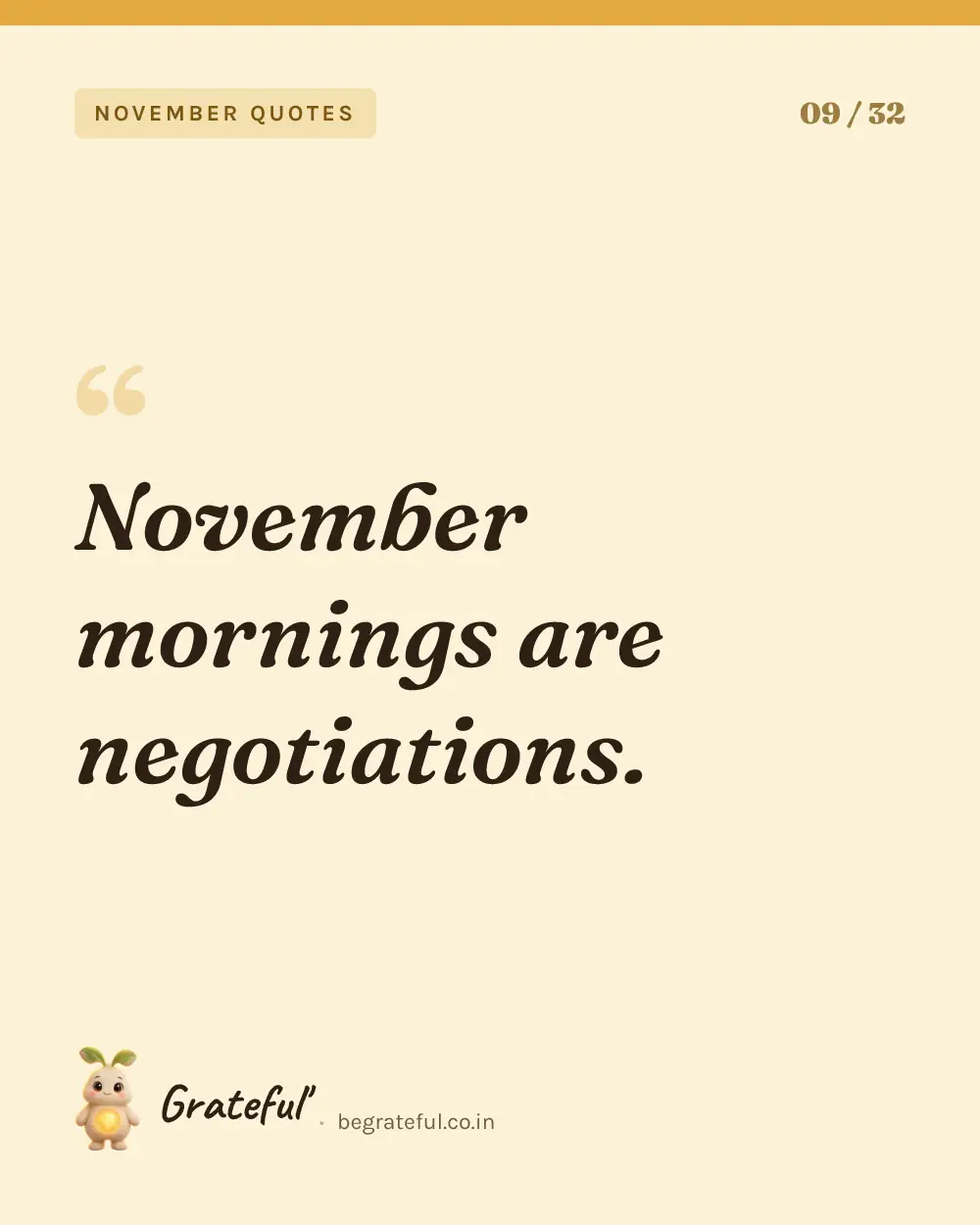 “November mornings are negotiations.” — quote card 9 of 32 from the november quotes collection.