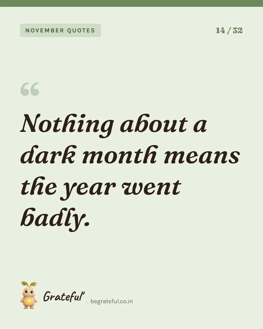 “Nothing about a dark month means the year went badly.” — quote card 14 of 32 from the november quotes collection.