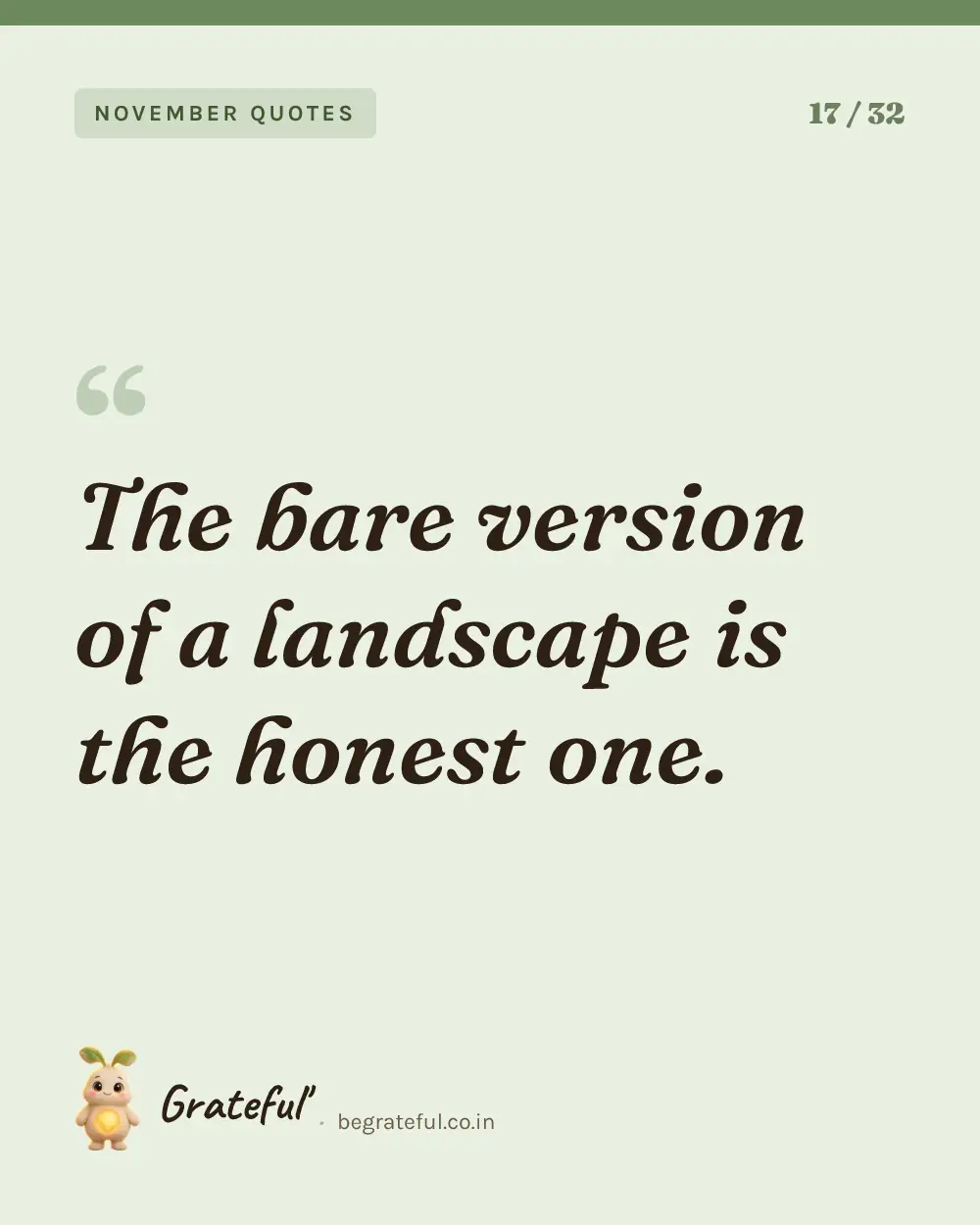 “The bare version of a landscape is the honest one.” — quote card 17 of 32 from the november quotes collection.