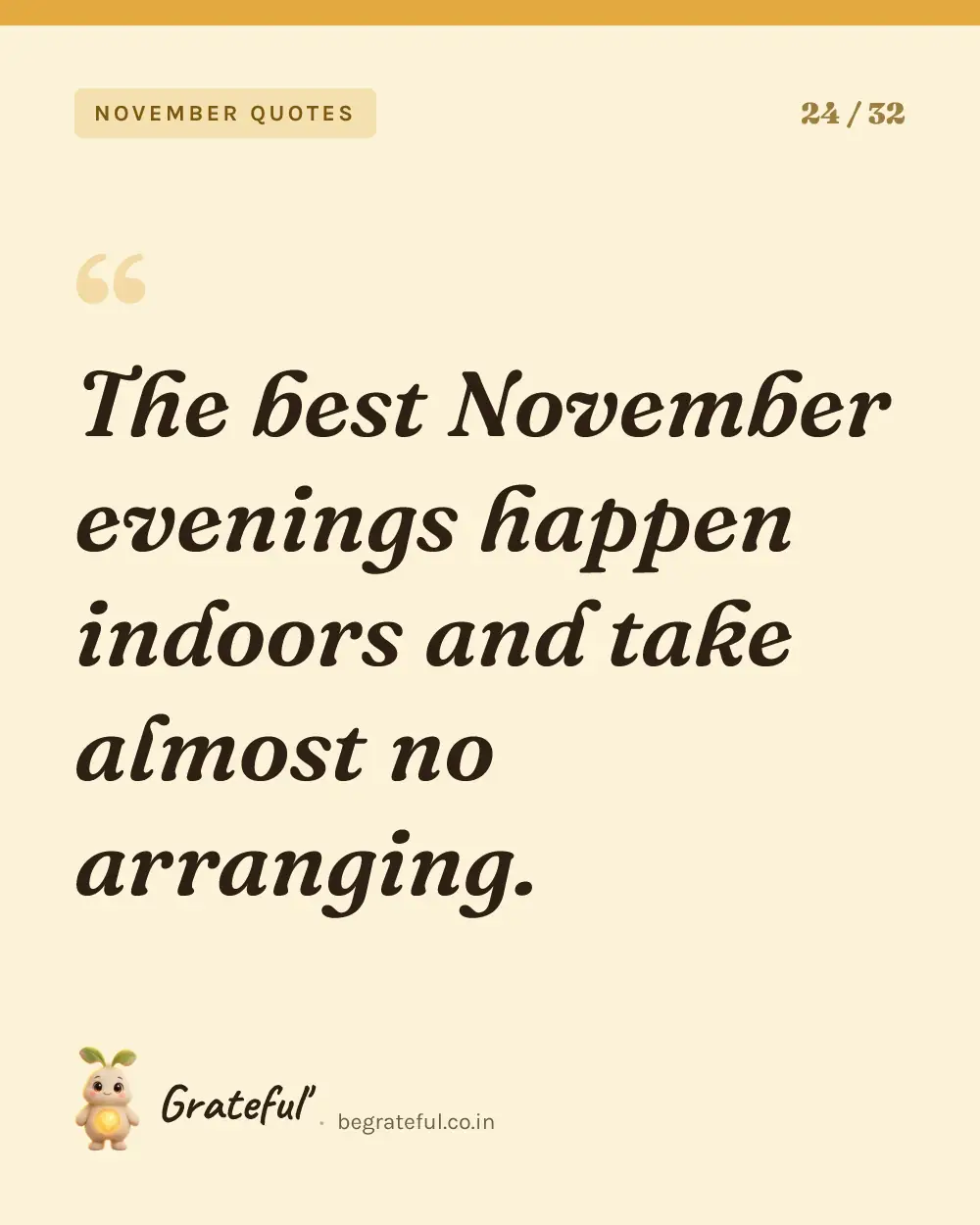 “The best November evenings happen indoors and take almost no arranging.” — quote card 24 of 32 from the november quotes collection.