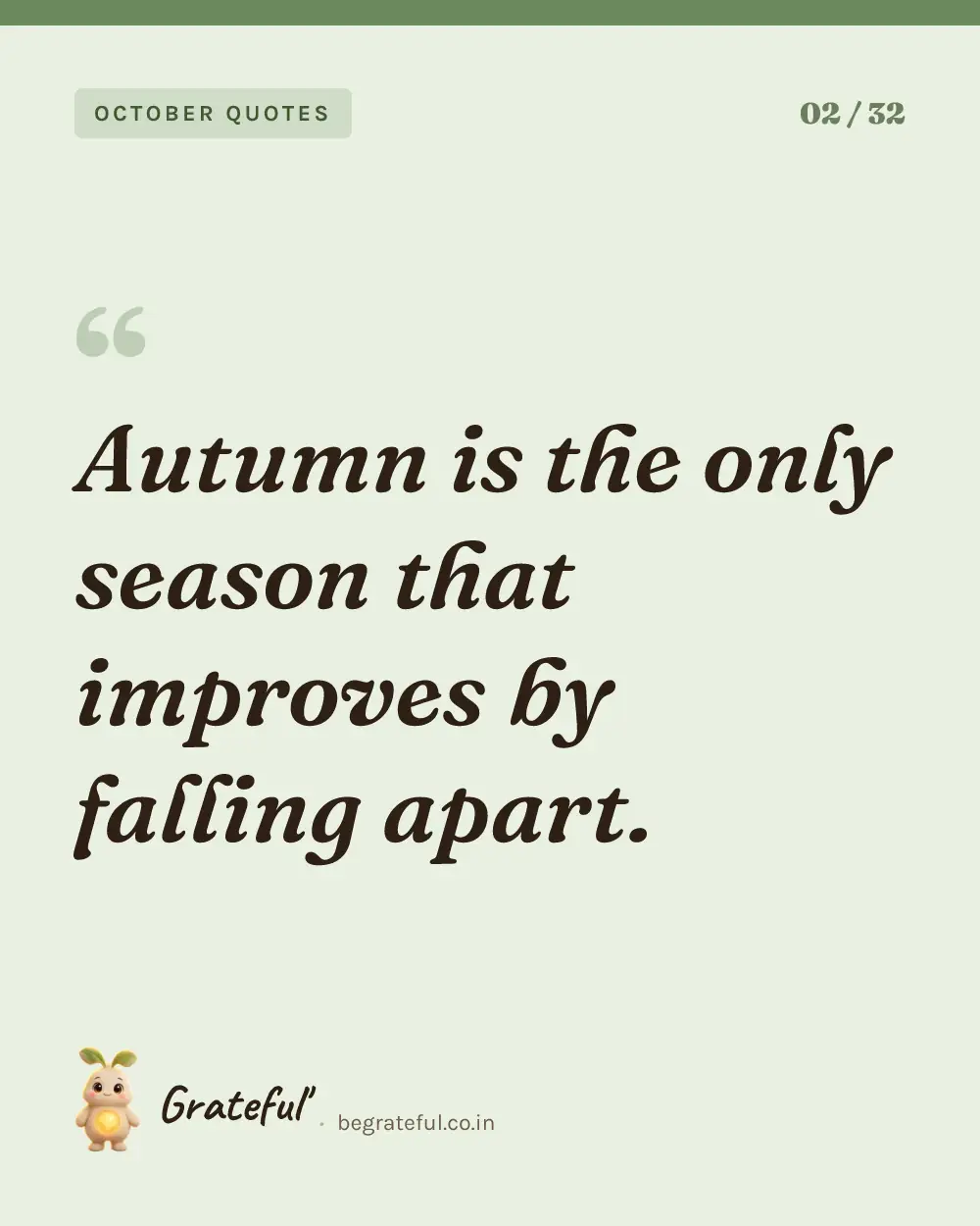“Autumn is the only season that improves by falling apart.” — quote card 2 of 32 from the october quotes collection.