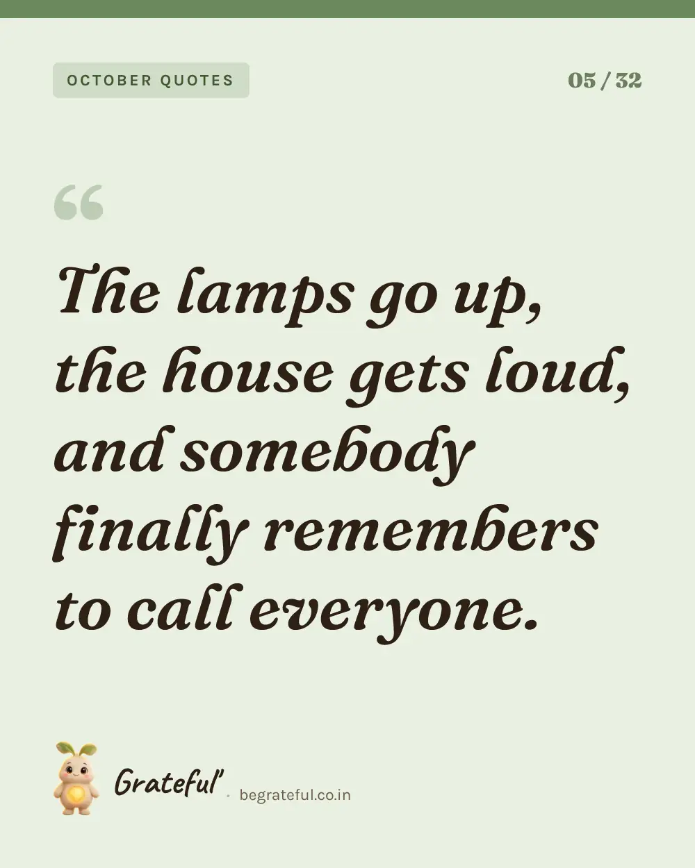“The lamps go up, the house gets loud, and somebody finally remembers to call everyone.” — quote card 5 of 32 from the october quotes collection.