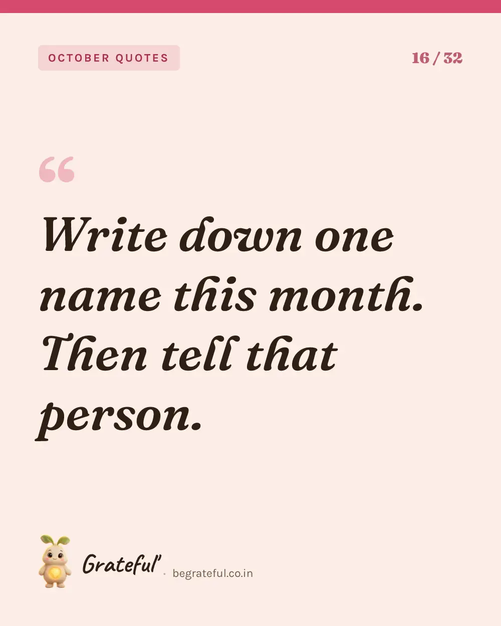 “Write down one name this month. Then tell that person.” — quote card 16 of 32 from the october quotes collection.