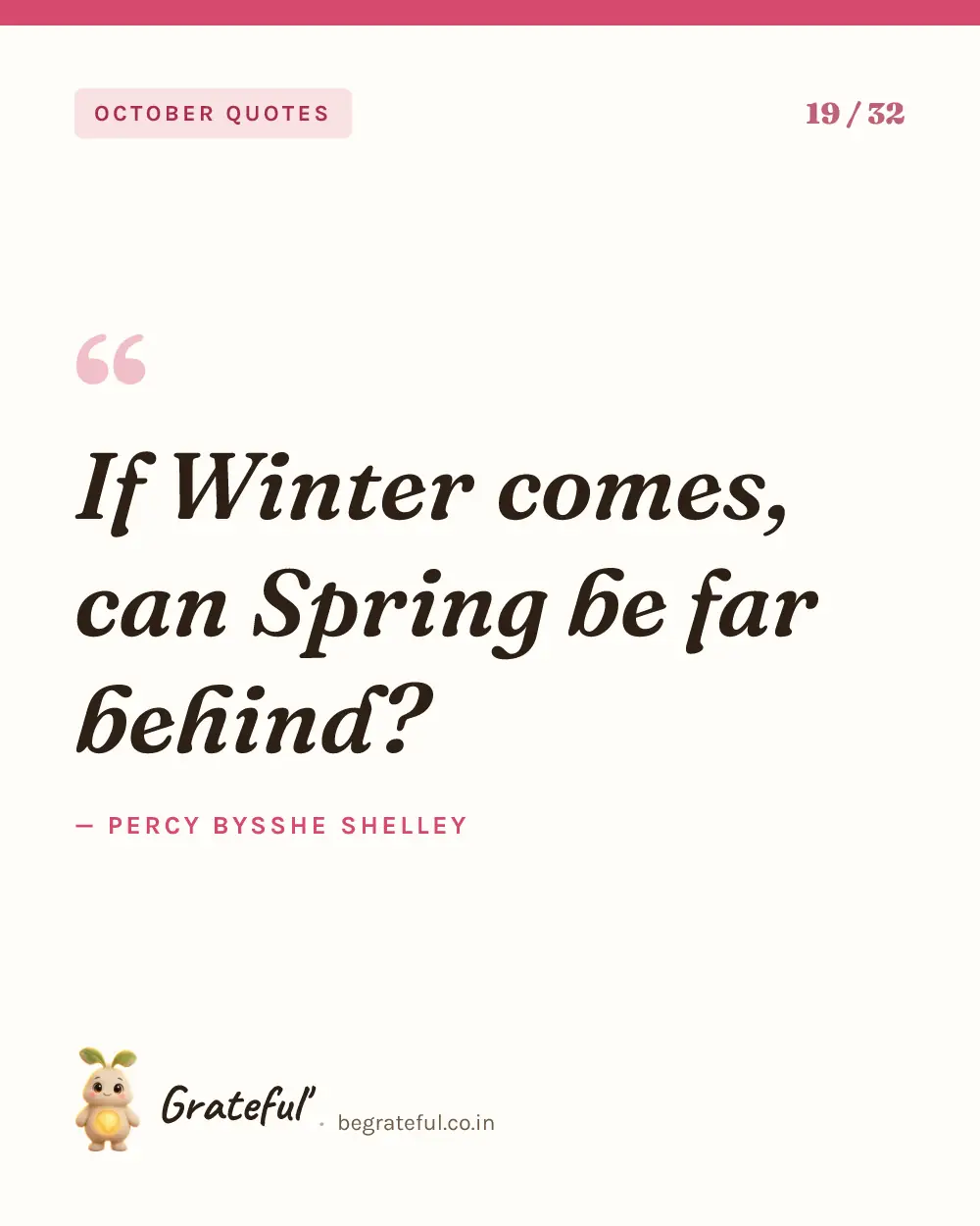 “If Winter comes, can Spring be far behind?” by Percy Bysshe Shelley — quote card 19 of 32 from the october quotes collection.