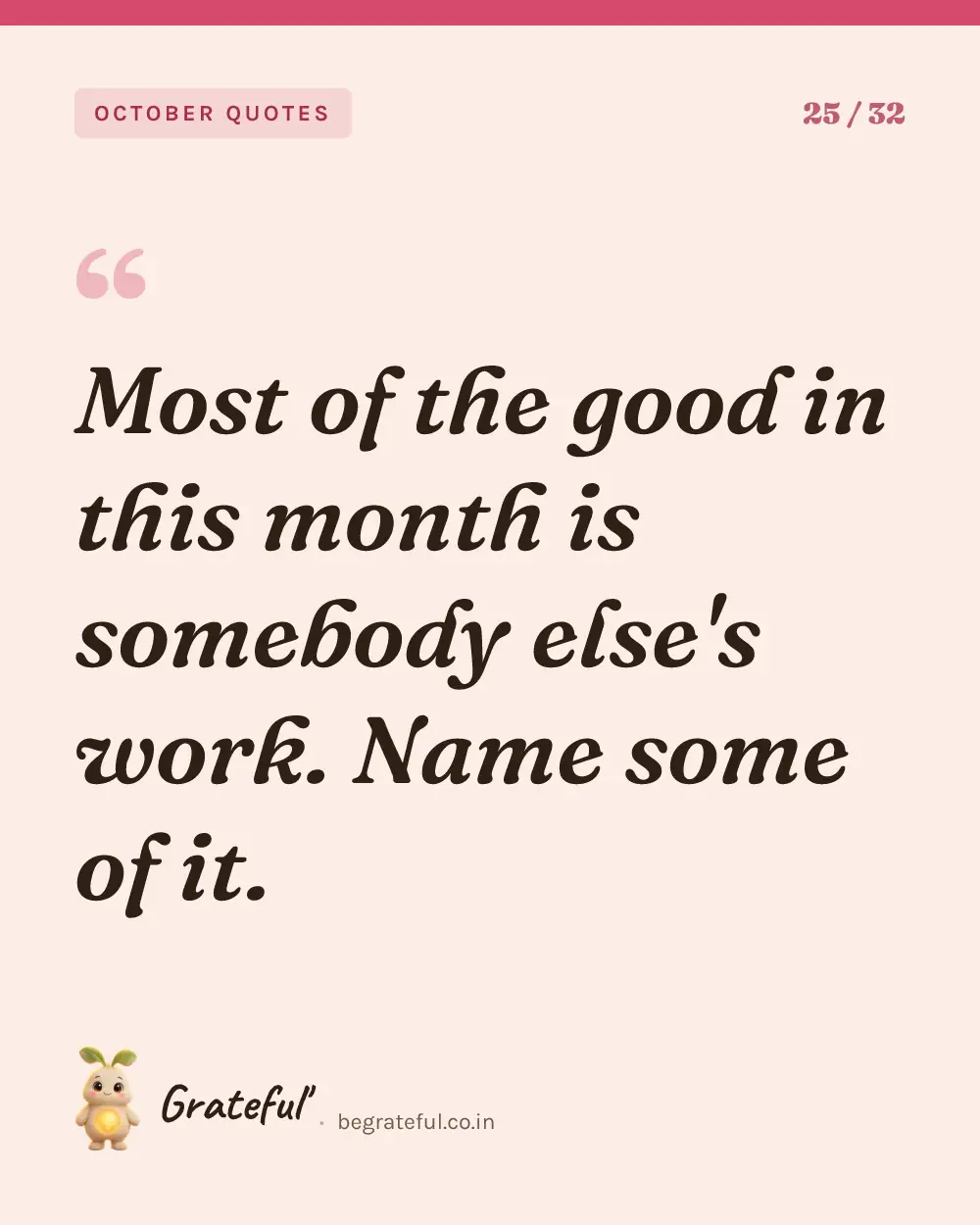 “Most of the good in this month is somebody else's work. Name some of it.” — quote card 25 of 32 from the october quotes collection.