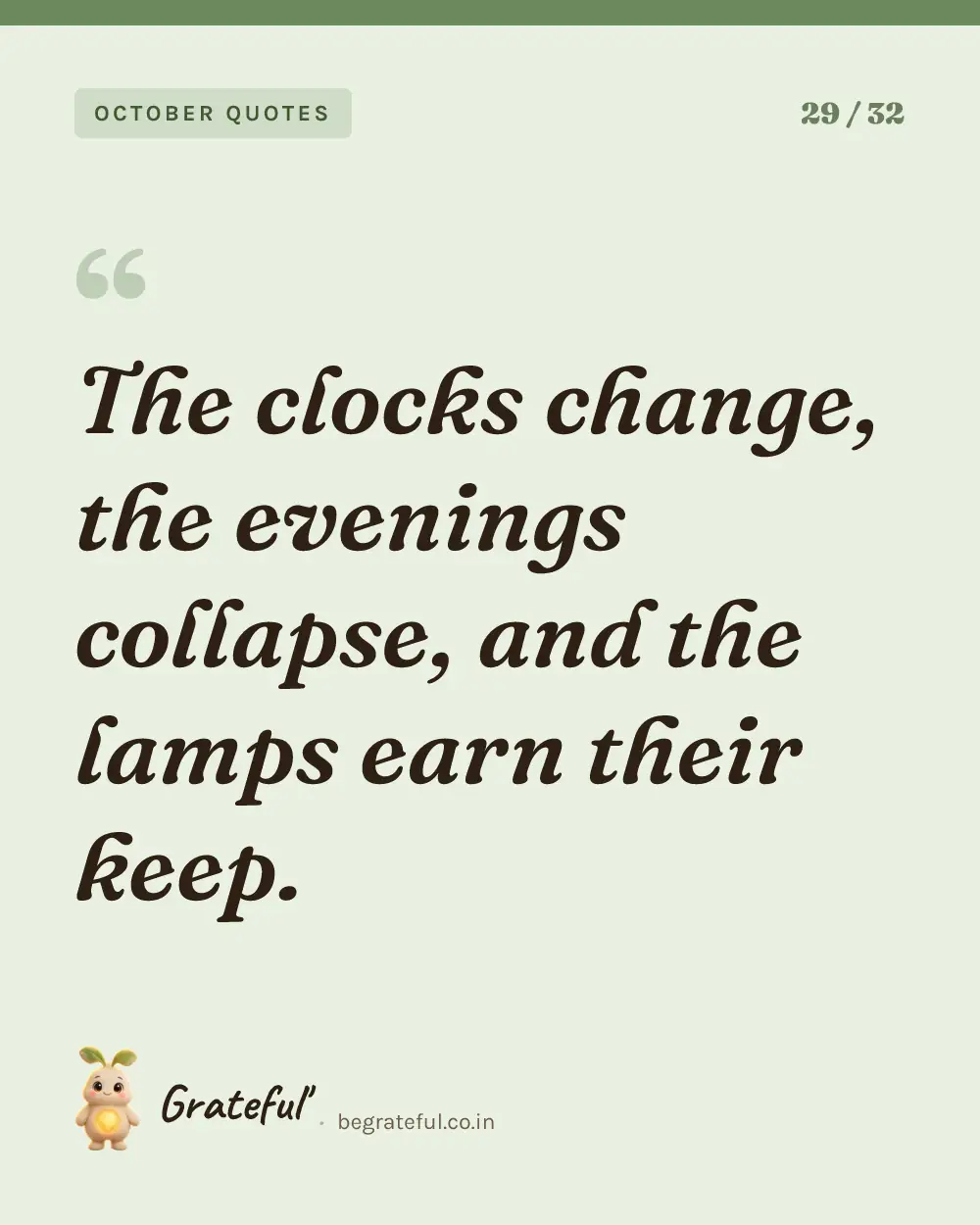 “The clocks change, the evenings collapse, and the lamps earn their keep.” — quote card 29 of 32 from the october quotes collection.