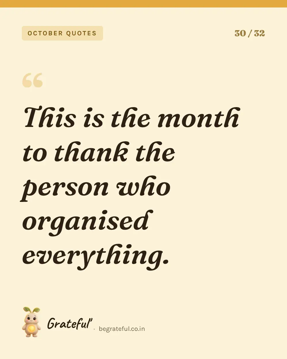 “This is the month to thank the person who organised everything.” — quote card 30 of 32 from the october quotes collection.