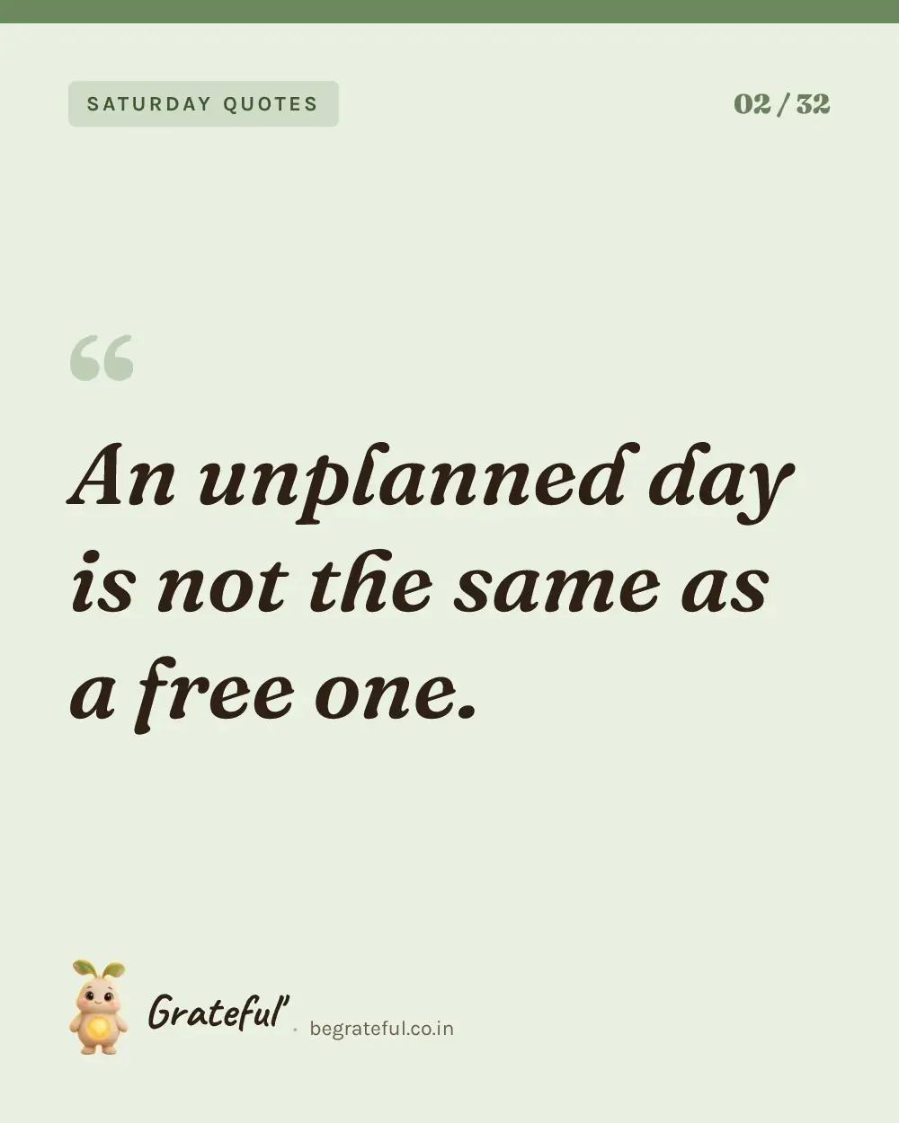 “An unplanned day is not the same as a free one.” — quote card 2 of 32 from the saturday quotes collection.