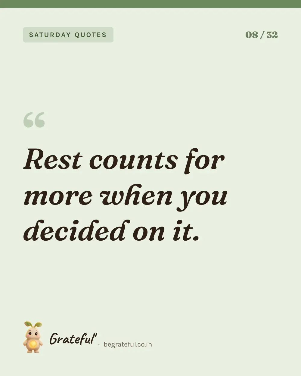 “Rest counts for more when you decided on it.” — quote card 8 of 32 from the saturday quotes collection.