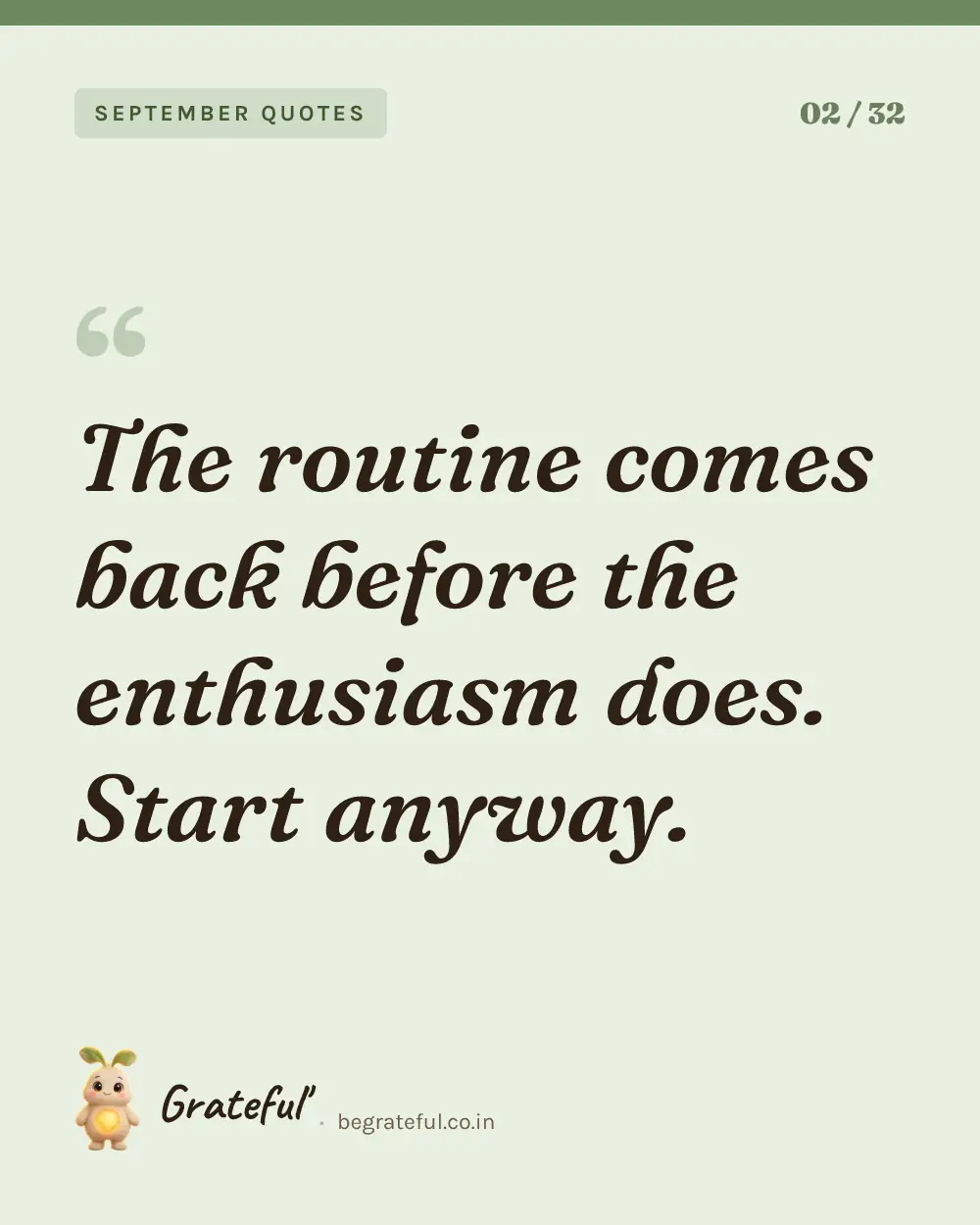 “The routine comes back before the enthusiasm does. Start anyway.” — quote card 2 of 32 from the september quotes collection.