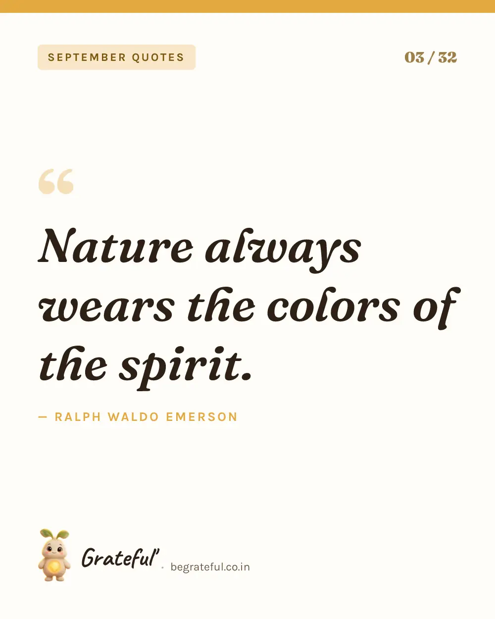 “Nature always wears the colors of the spirit.” by Ralph Waldo Emerson — quote card 3 of 32 from the september quotes collection.