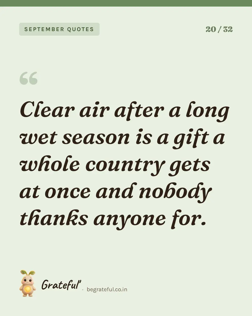 “Clear air after a long wet season is a gift a whole country gets at once and nobody thanks anyone for.” — quote card 20 of 32 from the september quotes collection.