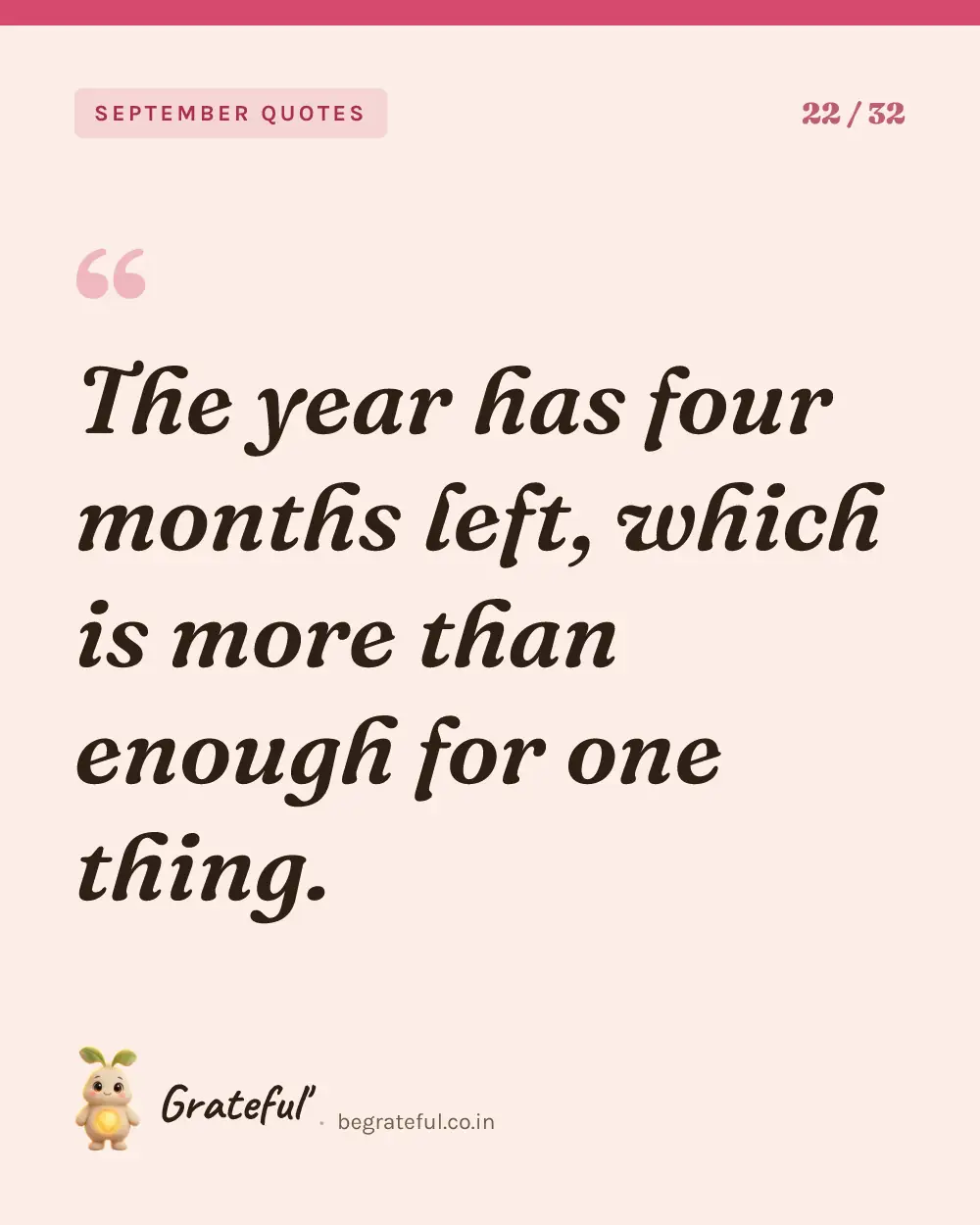 “The year has four months left, which is more than enough for one thing.” — quote card 22 of 32 from the september quotes collection.