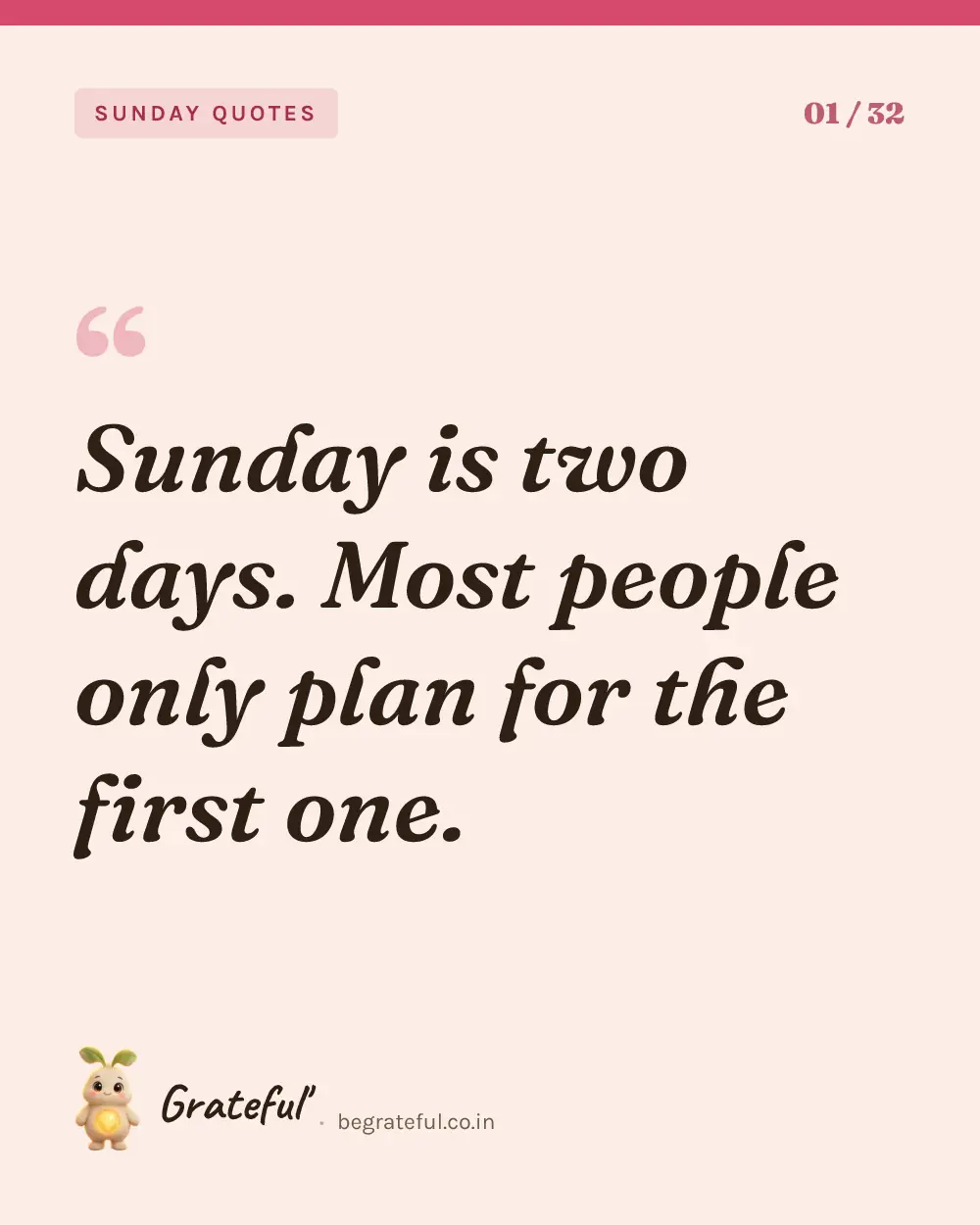 “Sunday is two days. Most people only plan for the first one.” — quote card 1 of 32 from the sunday quotes collection.