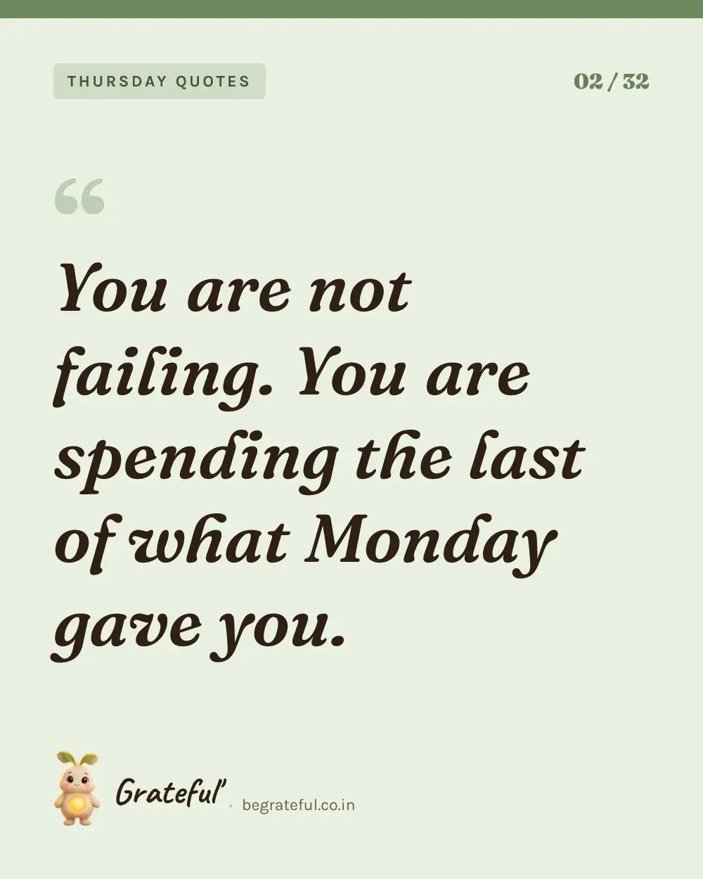 “You are not failing. You are spending the last of what Monday gave you.” — quote card 2 of 32 from the thursday quotes collection.