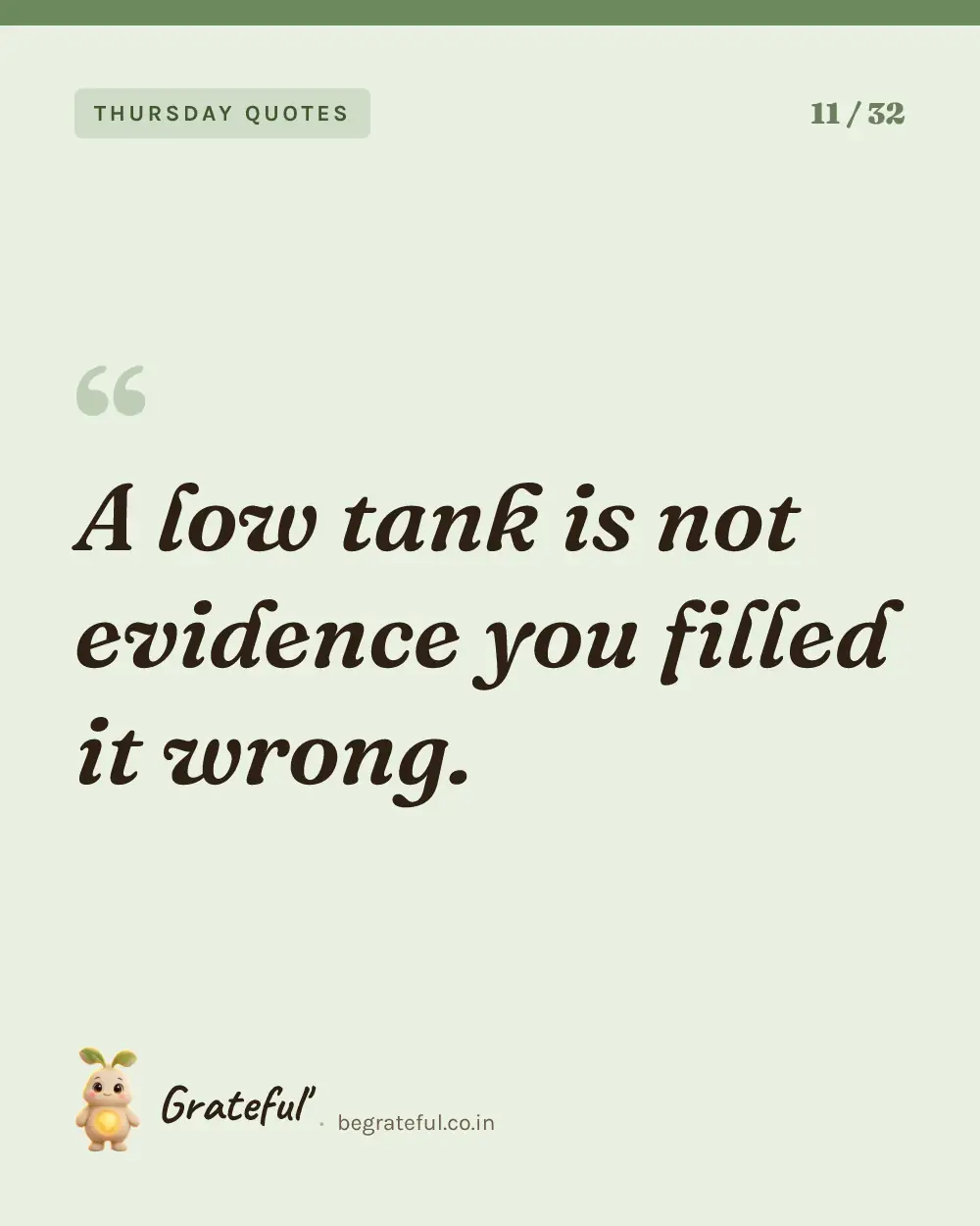 “A low tank is not evidence you filled it wrong.” — quote card 11 of 32 from the thursday quotes collection.